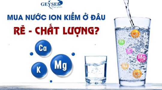 Mua nước iON kiềm ở đâu để vừa rẻ vừa chất lượng? Loại nước nào tốt nhất năm 2023